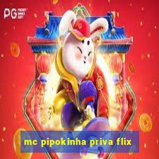 mc pipokinha priva flix